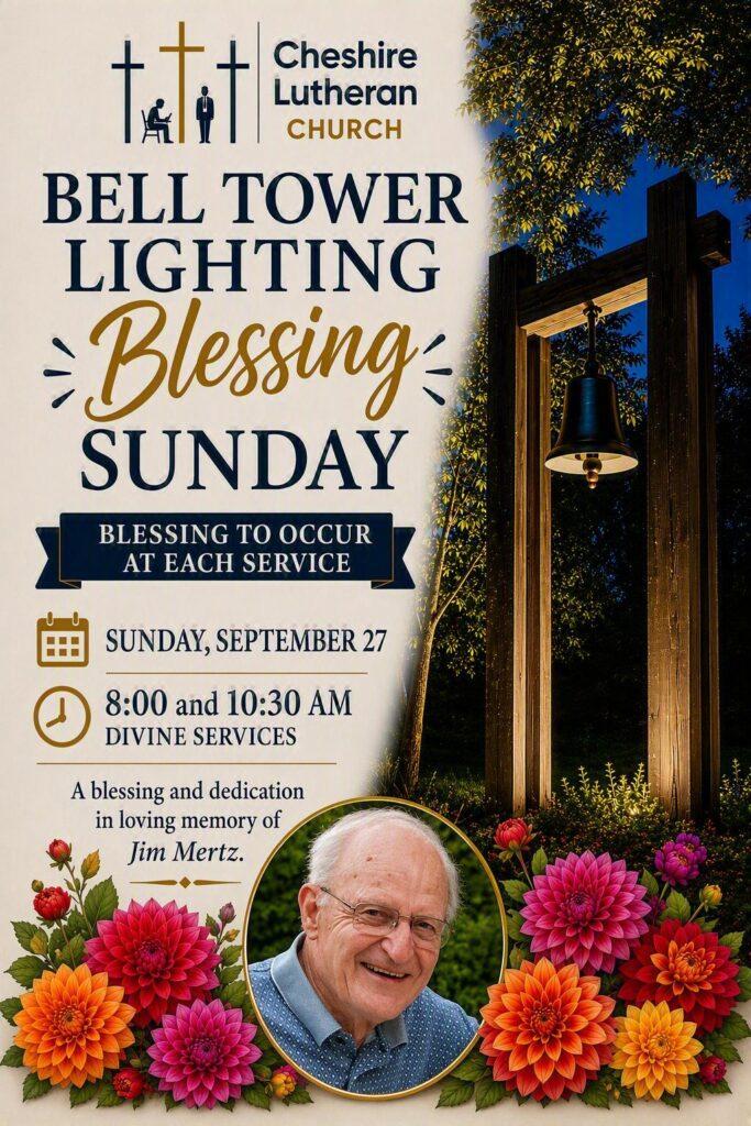 Promotional flyer for Cheshire Lutheran Church’s Bell Tower Lighting & Blessing Sunday on September 27 at 8:00 AM and 10:30 AM, featuring a wooden bell tower structure and a portrait of Jim Mertz framed in colorful flowers.